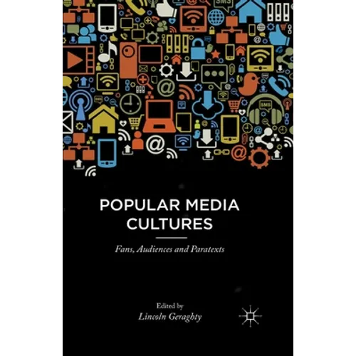 Popular Media Cultures: Fans, Audiences and Paratexts