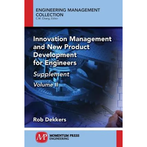 Innovation Management and New Product Development for Engineers, Volume II: Supplement