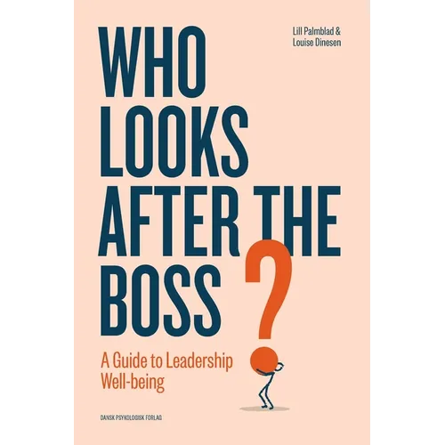 Who Looks After the Boss?: A Guide to Leadership Well-being