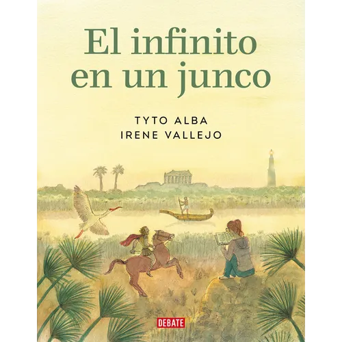 El Infinito En Un Junco (Novela Gráfica) / Papyrus: The Invention of Books in T He Ancient World (Graphic Novel)