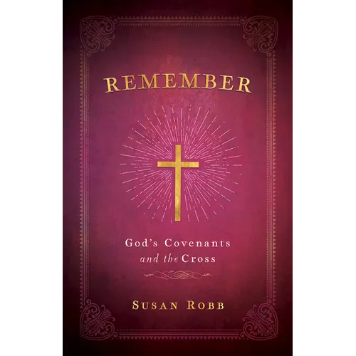 Remember: God's Covenants and the Cross