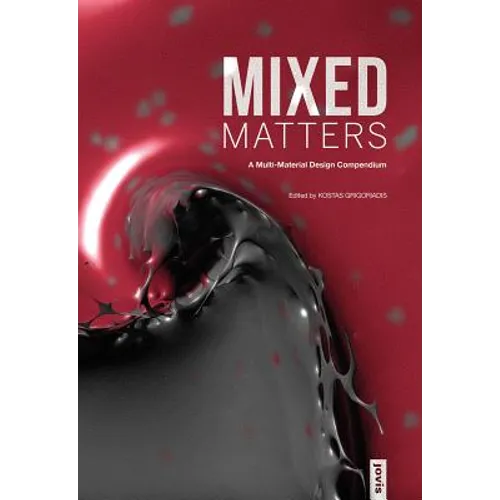 Mixed Matters: A Multi-Material Design Compendium: A Multi-Material Design Compendium