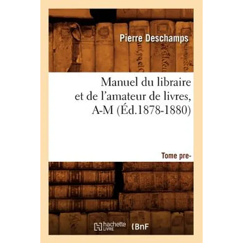 Manuel du libraire et de l'amateur de livres: supplément. Tome 1, A-M (Éd.1878-1880)