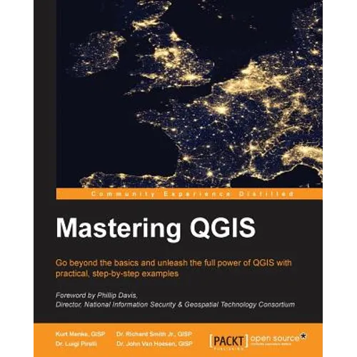 Mastering QGIS: Go beyond the basics and unleash the full power of QGIS with practical, step-by-step examples