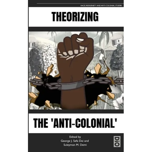 Theorizing the 'Anti-Colonial'
