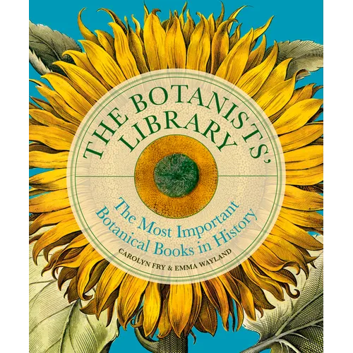 The Botanists' Library: The Most Important Botanical Books in History