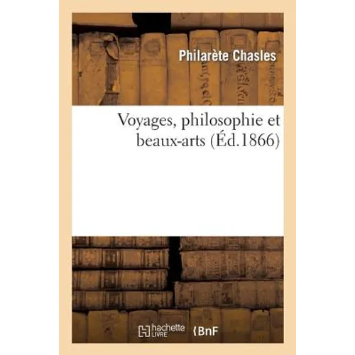Voyages, Philosophie Et Beaux-Arts