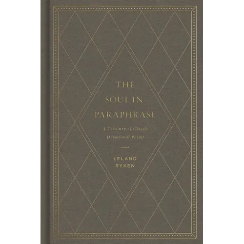 The Soul in Paraphrase: A Treasury of Classic Devotional Poems