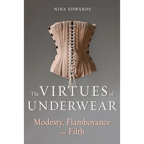 The Virtues of Underwear: Modesty, Flamboyance and Filth