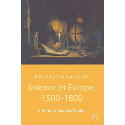 Science in Europe, 1500-1800: A Primary Sources Reader