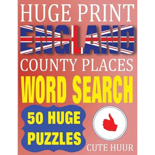 Huge Print England County Places Word Search: 50 Word Searches Extra Large Print to Challenge Your Brain (Huge Font Find a Word for Kids, Adults & Sen