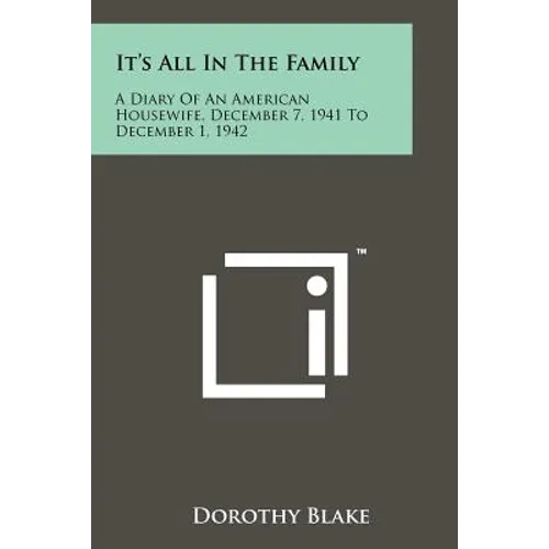 It's All In The Family: A Diary Of An American Housewife, December 7, 1941 To December 1, 1942