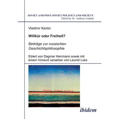 Willkür oder Freiheit? Beiträge zur russischen Geschichtsphilosophie. Ediert von Dagmar Herrmann sowie mit einem Vorwort versehen von Leonid Luks