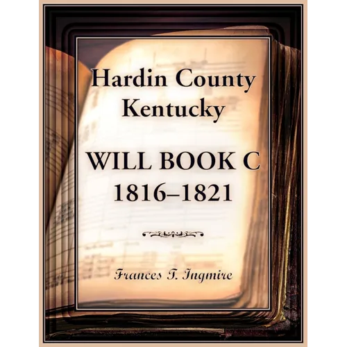 Hardin County, Kentucky Will Book C, 1816-1821