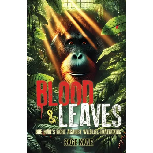 Blood & Leaves: One Man's Fight Against WildlifeTrafficking