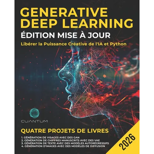 Generative Deep Learning Édition Mise à Jour: Libérer la Puissance Créative de l'IA et Python: Maîtriser les GAN, les VAE, les modèles autorégressifs