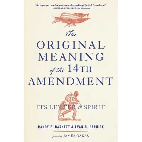 The Original Meaning of the Fourteenth Amendment: Its Letter and Spirit