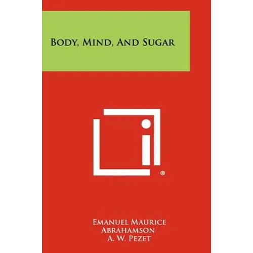 Body, Mind, And Sugar