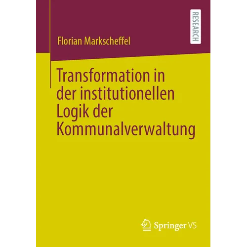 Transformation in Der Institutionellen Logik Der Kommunalverwaltung