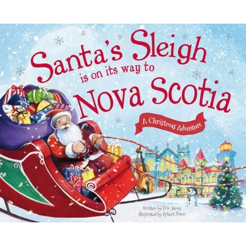 Santa's Sleigh Is on Its Way to Nova Scotia: A Christmas Adventure