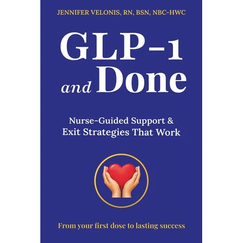 GLP-1 and Done: Nurse-Guided Support & Exit Strategies That Work