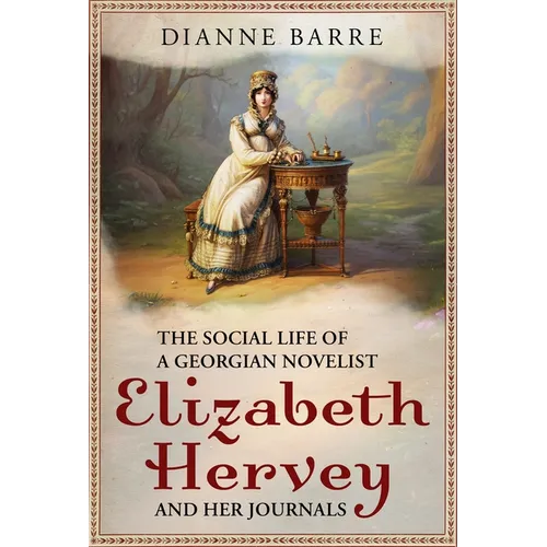 The Social Life of a Georgian Novelist: Elizabeth Hervey and Her Journals