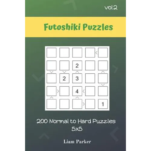 Futoshiki Puzzles - 200 Normal to Hard Puzzles 5x5 vol.2