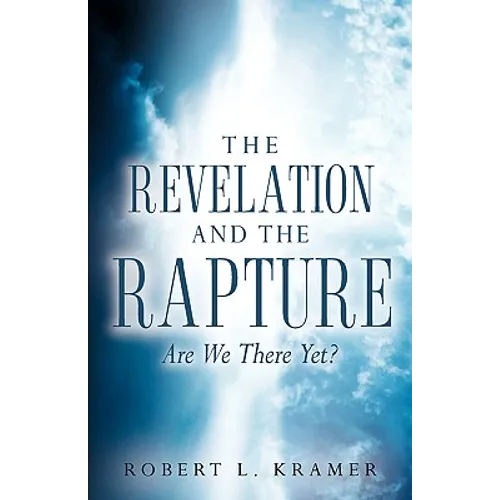 The Revelation and the Rapture-Are We There Yet?
