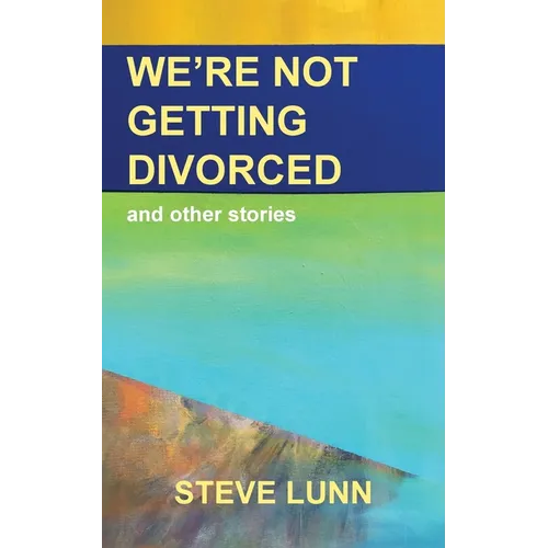 We're Not Getting Divorced: and other stories