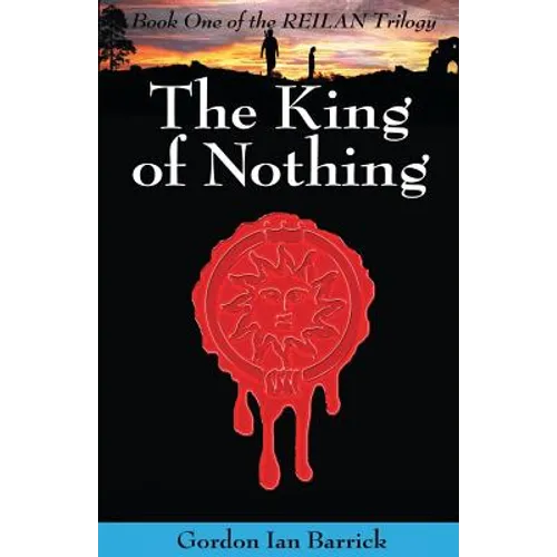 The King of Nothing: Book One of the Reilan Trilogy