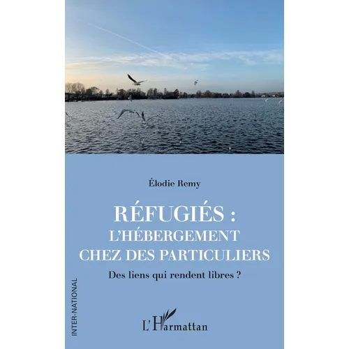 Réfugiés: l'hébergement chez des particuliers: Des liens qui rendent libres ?