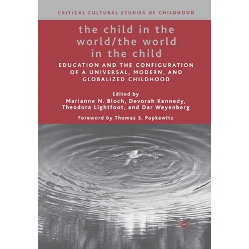 The Child in the World/The World in the Child: Education and the Configuration of a Universal, Modern, and Globalized Childhood
