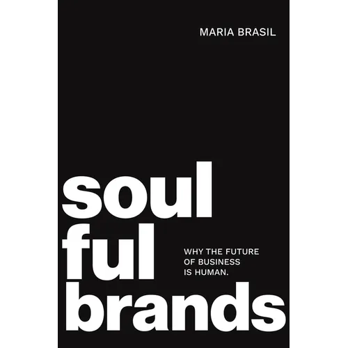 Soulful Brands: Why the Future of Business Is Human