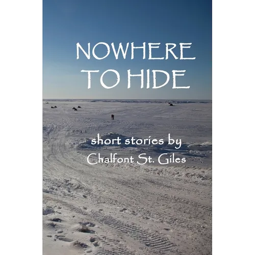 Nowhere to Hide: Short Stories by Chalfont St. Giles