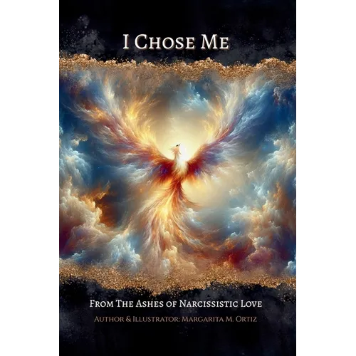 I Chose Me: From The Ashes of Narcissistic Love