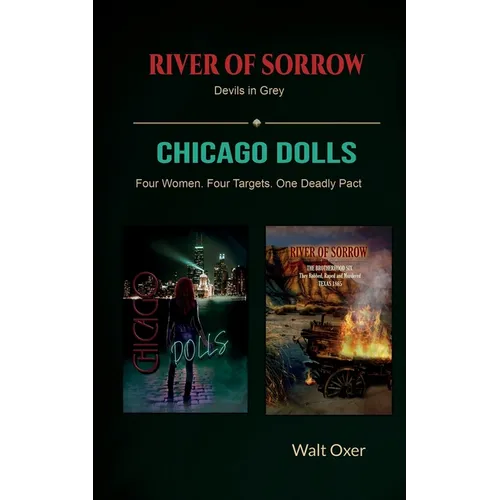 River of Sorrow and Chicago Dolls: Two stories: Devils in Grey and Four Women. Four Targets. One Deadly Pact