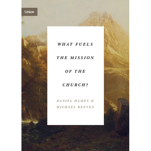 What Fuels the Mission of the Church?