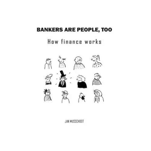 Bankers are people, too: How finance works