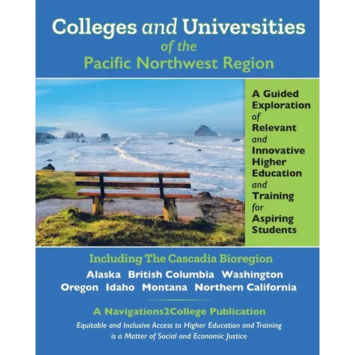 Colleges and Universities of the Pacific Northwest Region: A Guided Exploration of Relevant and Innovative Higher Education and Training for Aspiring