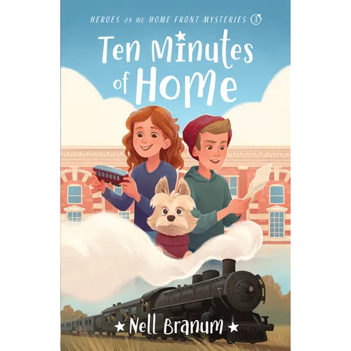 Ten Minutes of Home: Heroes on the Home Front Mysteries #3