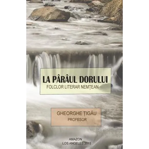 La Pârâul Dorului: Folclor Literar Nemtean
