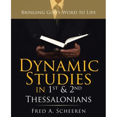 Dynamic Studies in 1St & 2Nd Thessalonians: Bringing God's Word to Life