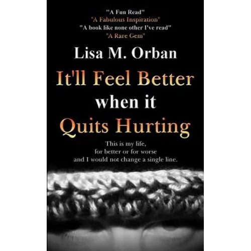 It'll Feel Better when it Quits Hurting