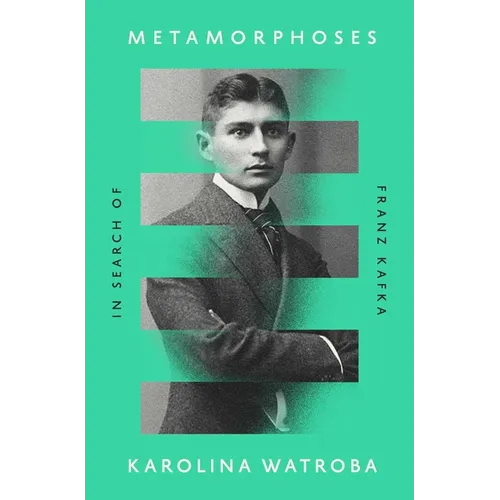 Metamorphoses: In Search of Franz Kafka