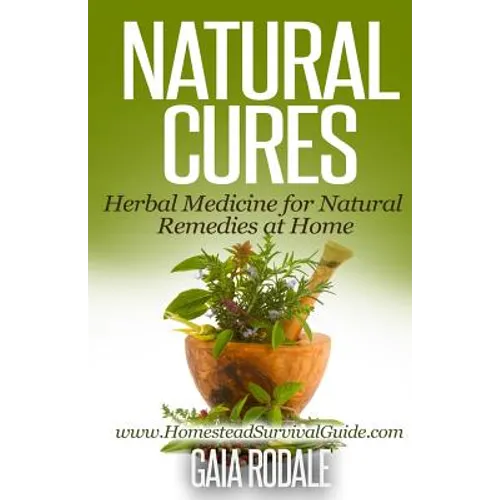 Natural Cures: Herbal Medicine for Natural Remedies at Home