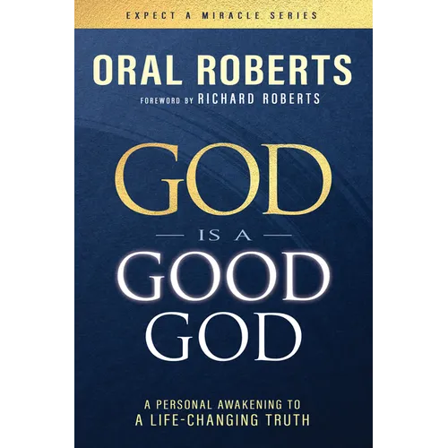 God Is a Good God: A Personal Awakening to a Life-Changing Truth