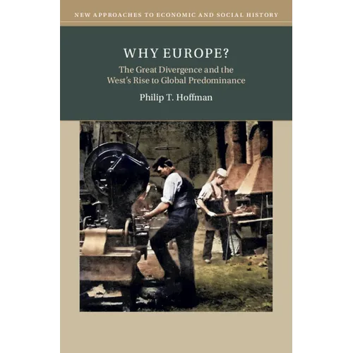 Why Europe?: The Great Divergence and the West's Rise to Global Predominance
