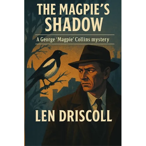 The Magpie's Shadow: a George 'Magpie' Collins mystery