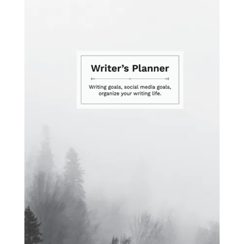 Writer's Planner: Writing Goals, Social Media Goals, Organize your Writing Life