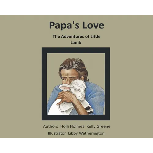 Papa's Love: The Adventures of Little Lamb - Hardcover